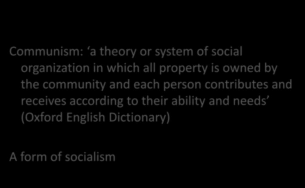 Communism Communism: a theory or system of social organization in which all property is owned by the community and
