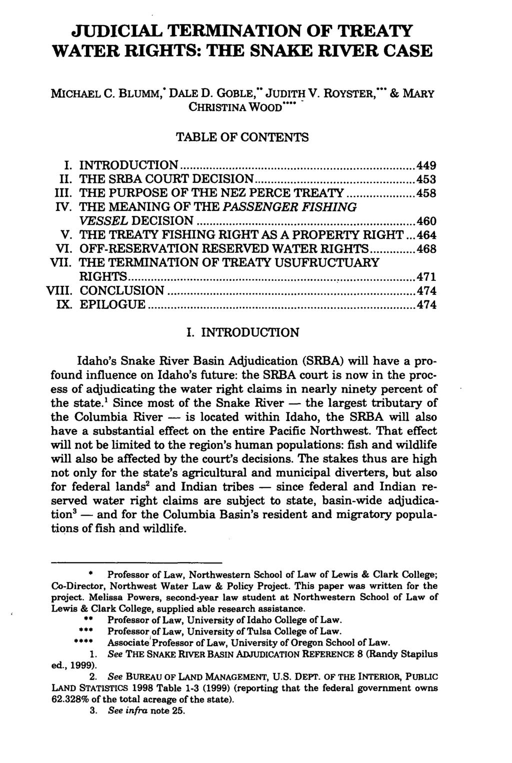 JUDICIAL TERMINATION OF TREATY WATER RIGHTS: THE SNAKE RIVER CASE MICHAEL C. BLUMM," DALE D. GOBLE,*" JUDITH V. ROYSTER,"" & MARY CHRISTINA WOOD**** TABLE OF CONTENTS I. IN TRODU CTION... 449 II.