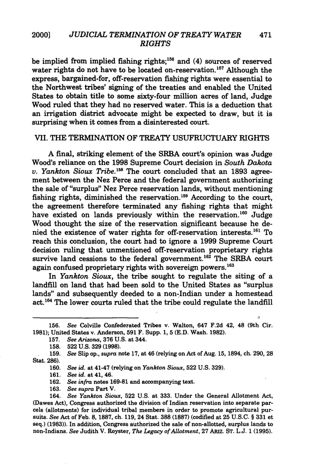 2000] JUDICIAL TERMINATION OF TREATY WATER 471 RIGHTS be implied from implied fishing rights;' 56 and (4) sources of reserved water rights do not have to be located on-reservation.