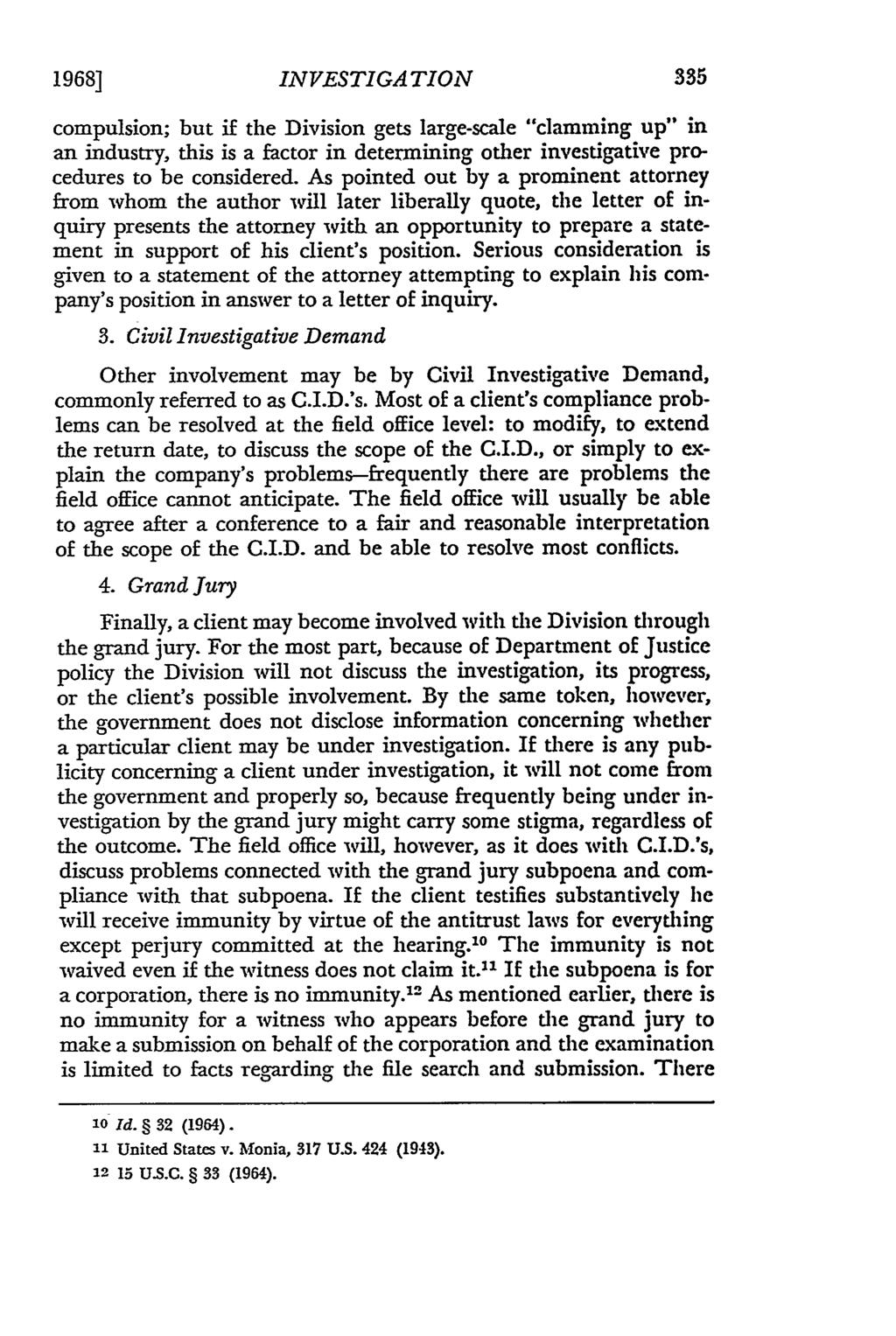 1968] INVESTIGATION compulsion; but if the Division gets large-scale "clamming up" in an industry, this is a factor in determining other investigative procedures to be considered.