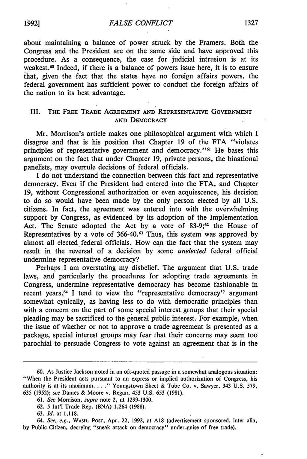 1992] FALSE CONFLICT 1327 about maintaining a balance of power struck by the Framers. Both the Congress and the President are on the same side and have approved this procedure.