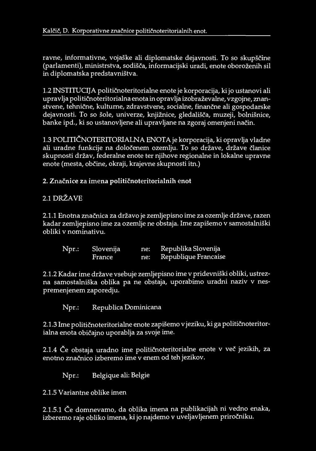 Kalčič, D.; Korporativne značnice političnoteritorialnih enot. ravne, informativne, vojaške ali diplomatske dejavnosti.