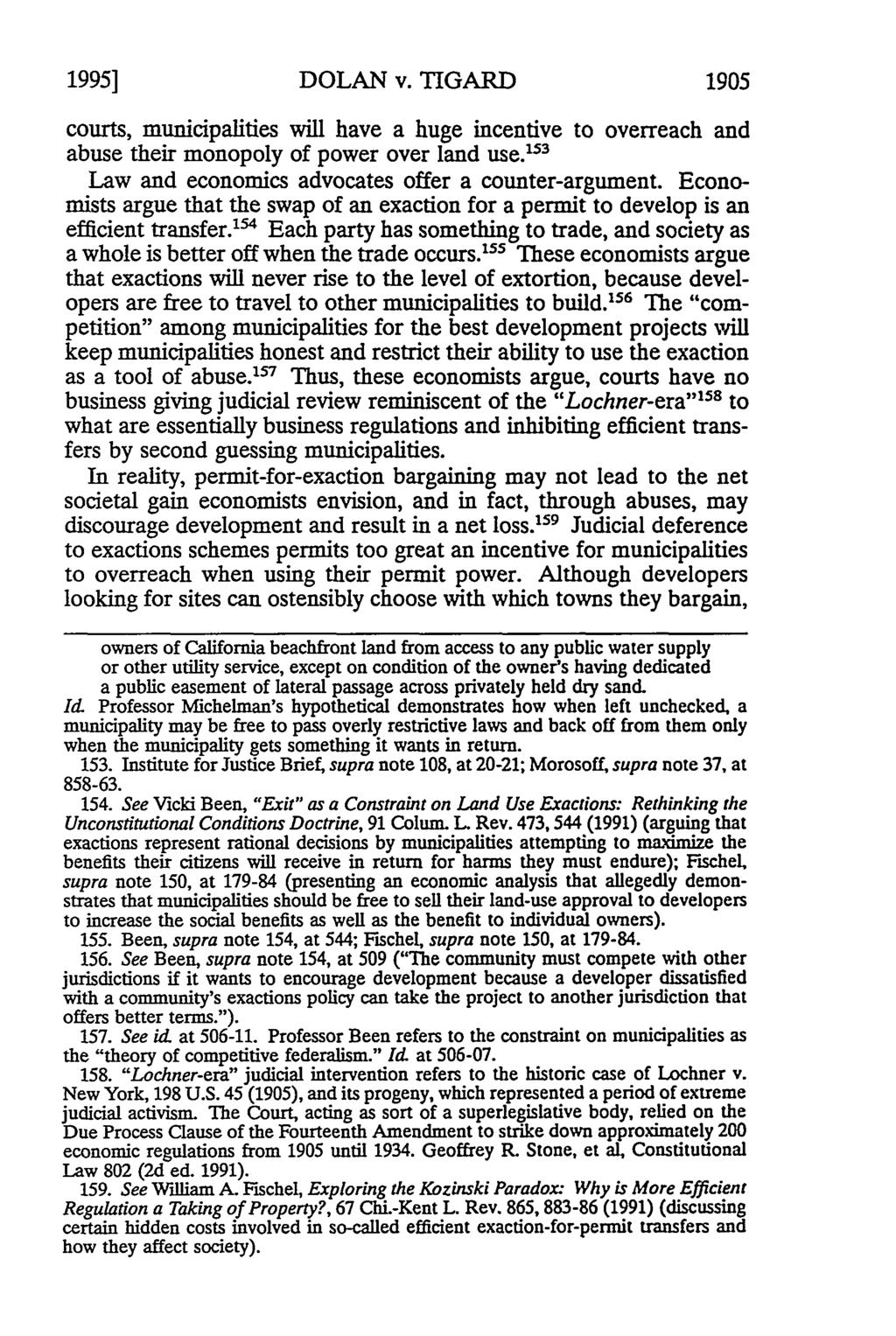 1995] DOLAN v. TIGARD 1905 courts, municipalities will have a huge incentive to overreach and abuse their monopoly of power over land use. 3 Law and economics advocates offer a counter-argument.