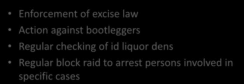 REGULAR SECURITY/ ANTI-CRIME MEASURES Enforcement of excise law Action against bootleggers