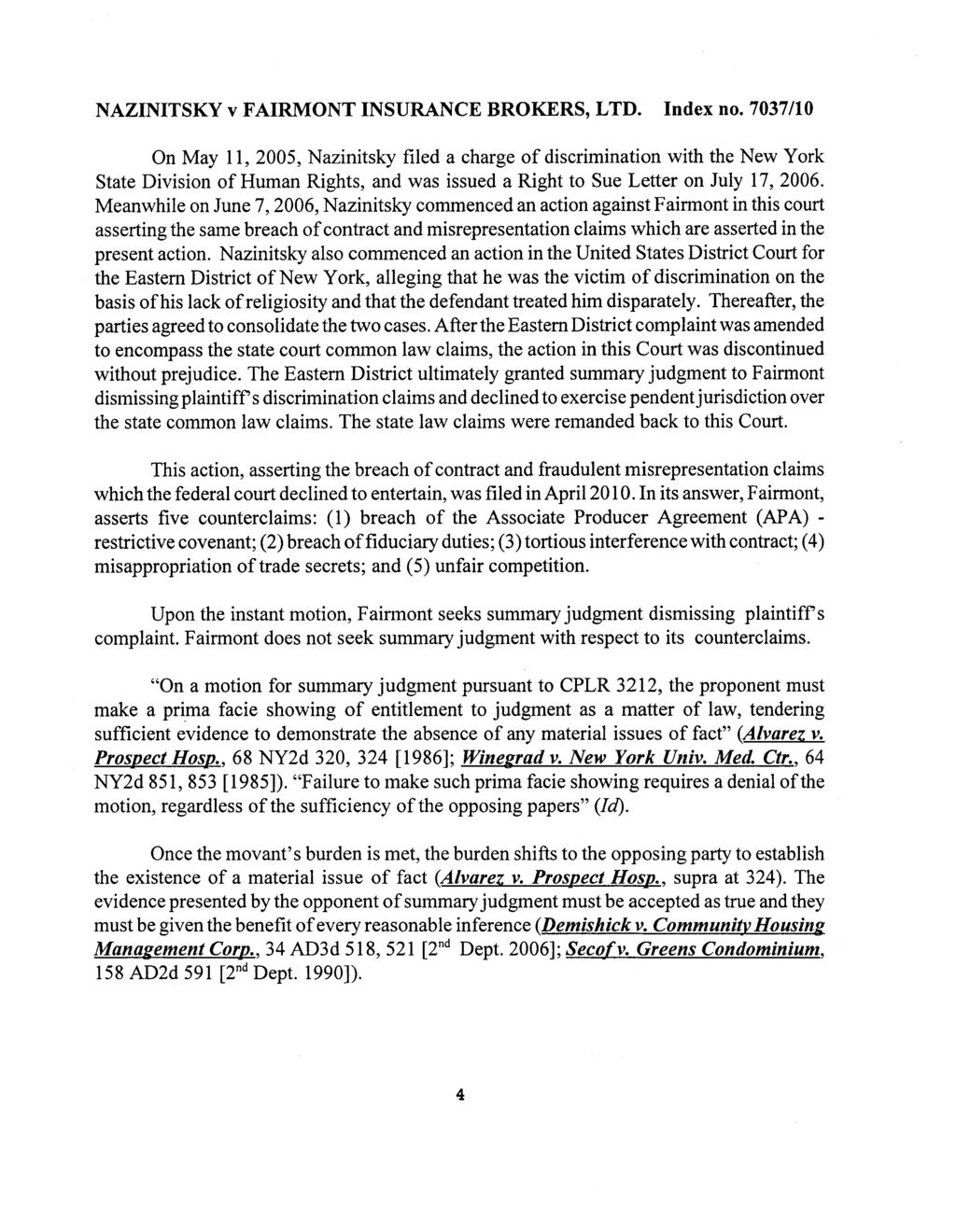 [* 4] On May 11, 2005, Nazinitsky fied a charge of discrimination with the New York State Division of Human Rights, and was issued a Right to Sue Letter on July 17, 2006.