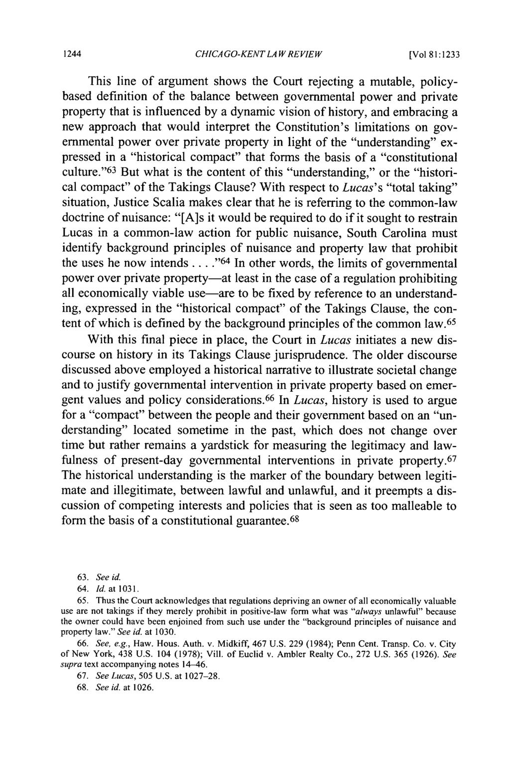 CHICA GO-KENT LAW REVIEW [Vol 81:1233 This line of argument shows the Court rejecting a mutable, policybased definition of the balance between governmental power and private property that is