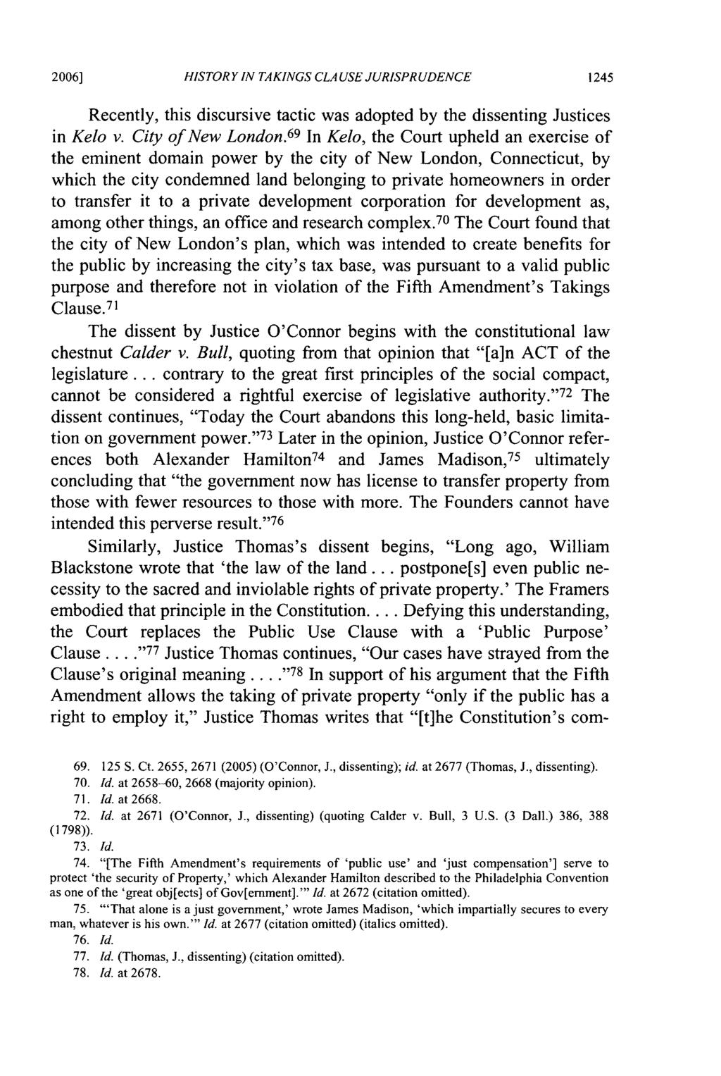 2006] HISTORY IN TAKINGS CLA USE JURISPRUDENCE Recently, this discursive tactic was adopted by the dissenting Justices in Kelo v. City of New London.