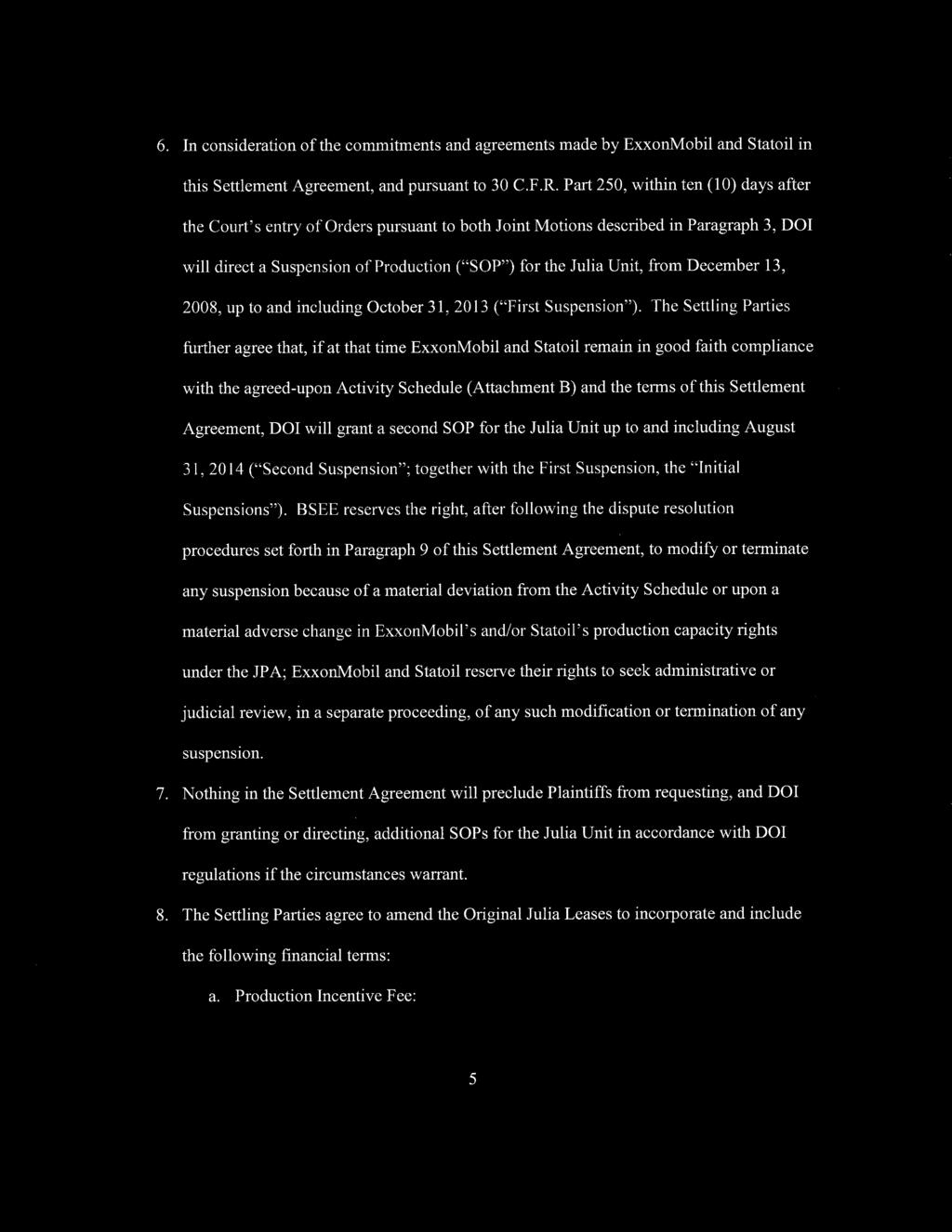 Part 250, within ten (10) days after the Court's entry of Orders pursuant to both Joint Motions described in Paragraph 3, DOI will direct a Suspension of Production ("SOP") for the Julia Unit, from