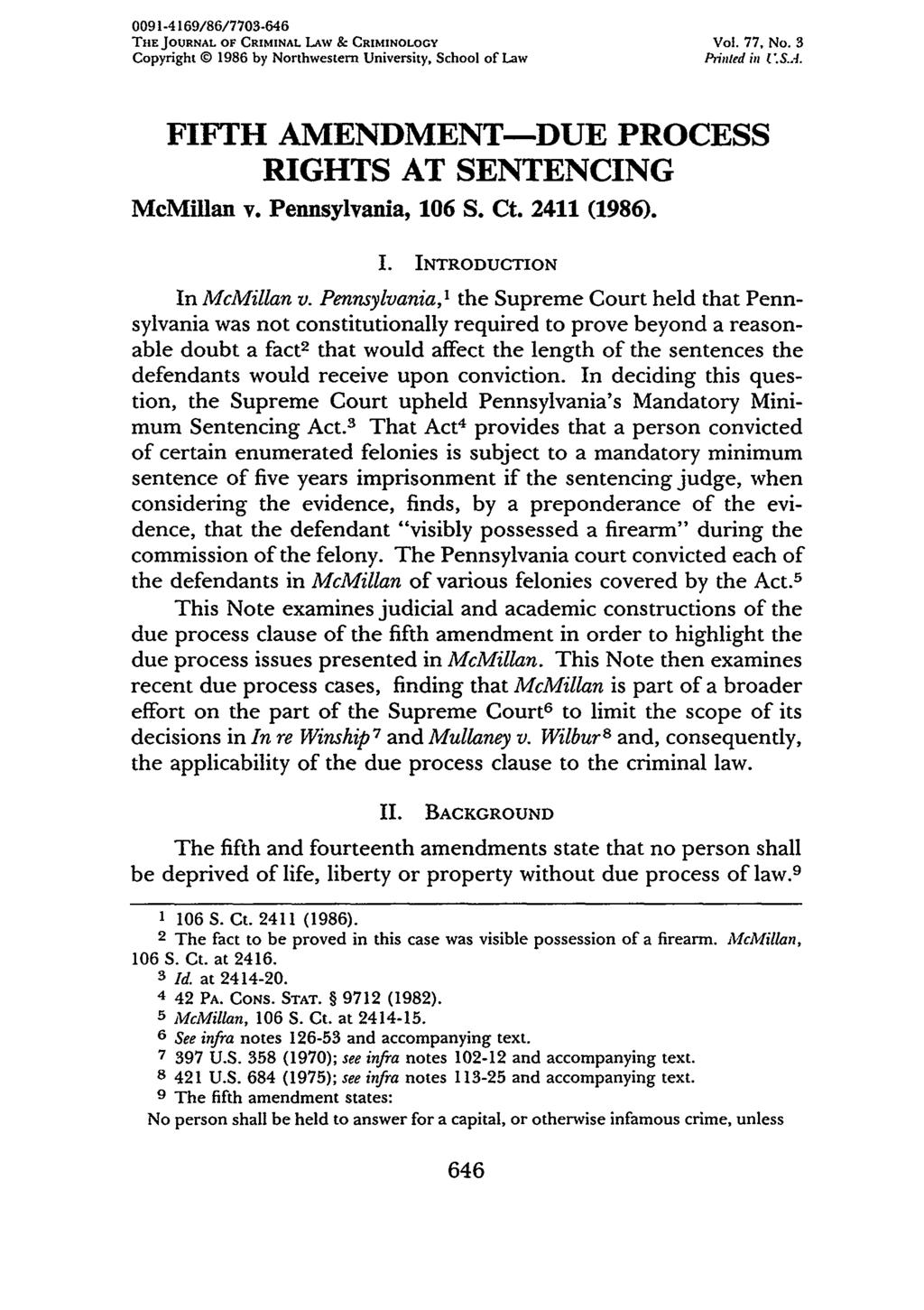 0091-4169/86/7703-646 THE JOURNAL OF CRIMINAL LAW & CRIMINOLOGY Vol. 77, No. 3 Copyright @ 1986 by Northwestern University, School of Law Printed in U.S. FIFTH AMENDMENT-DUE PROCESS RIGHTS AT SENTENCING McMillan v.