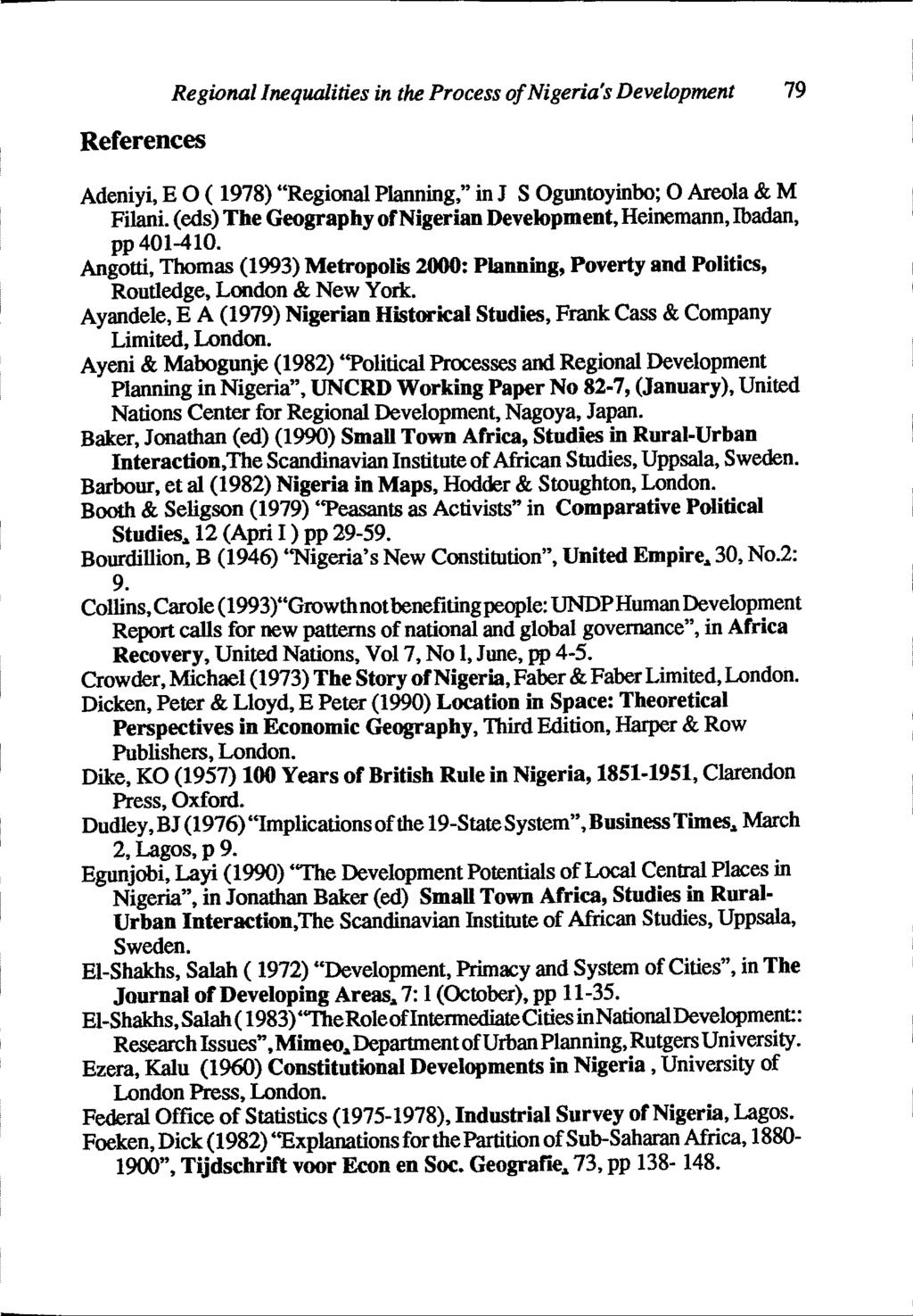 References Regional Inequalities in the Process of Nigeria's Development 79 Adeniyi, E 0 ( 1978) "Regional Planning," in J S Oguntoyinbo; 0 Areola & M Filani.