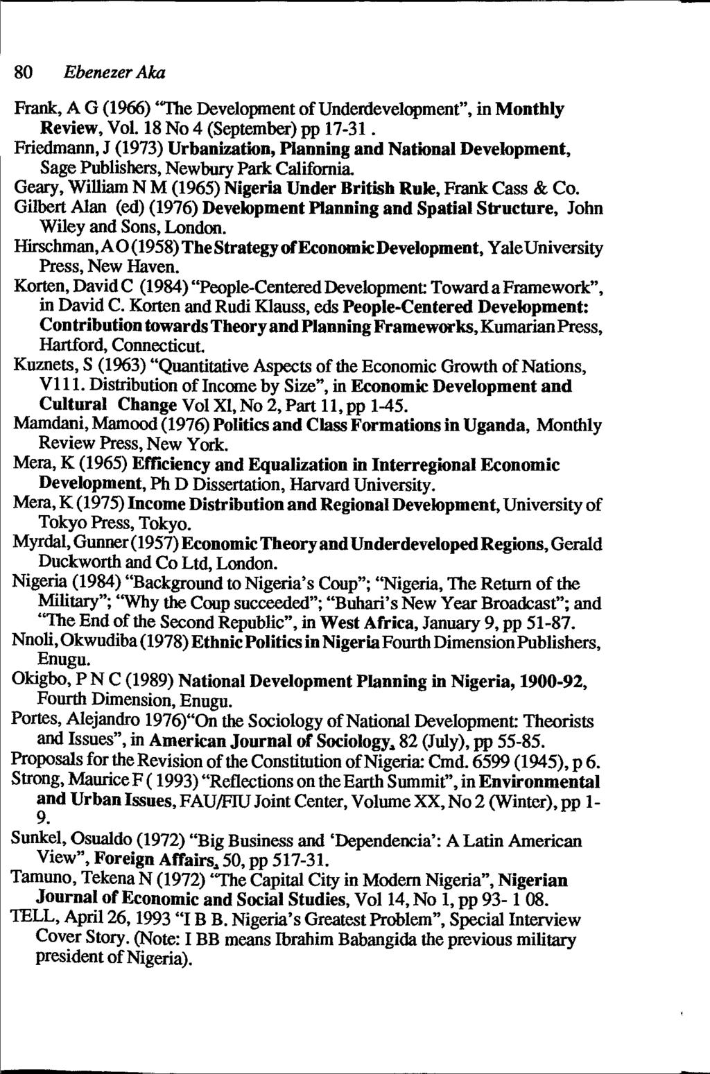 80 Ebenezer Aka Frank, A G (1966) 'The Development of Underdevelopment", in Monthly Review, Vol. 18N04 (September)pp 17-31.