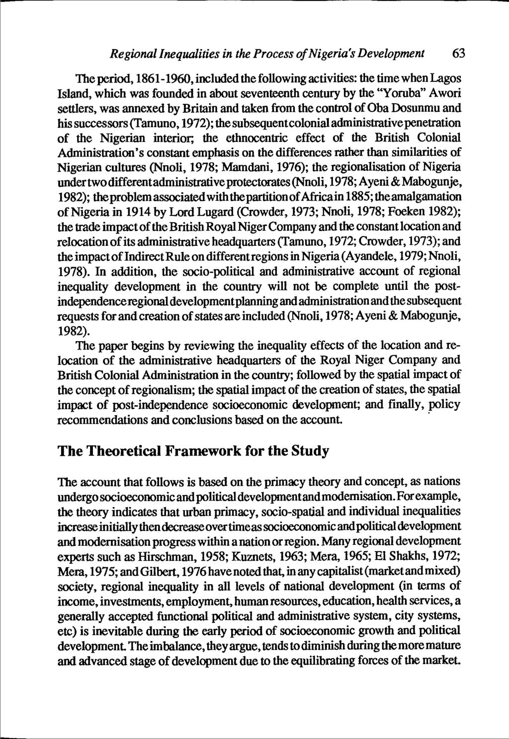 Regional Inequalities in the Process of Nigeria's Development 63 The period, 1861-1960, included the following activities: the time when Lagos Island, which was founded in about seventeenth century