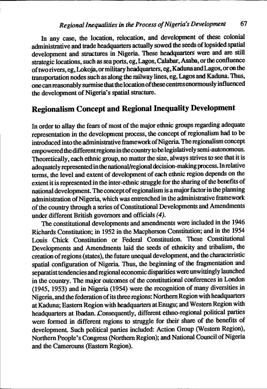 Regional Inequalities in the Process of Nigeria's Development 67 In any case, the location, relocation, and development of these colonial administrative and trade headquarters actually sowed the