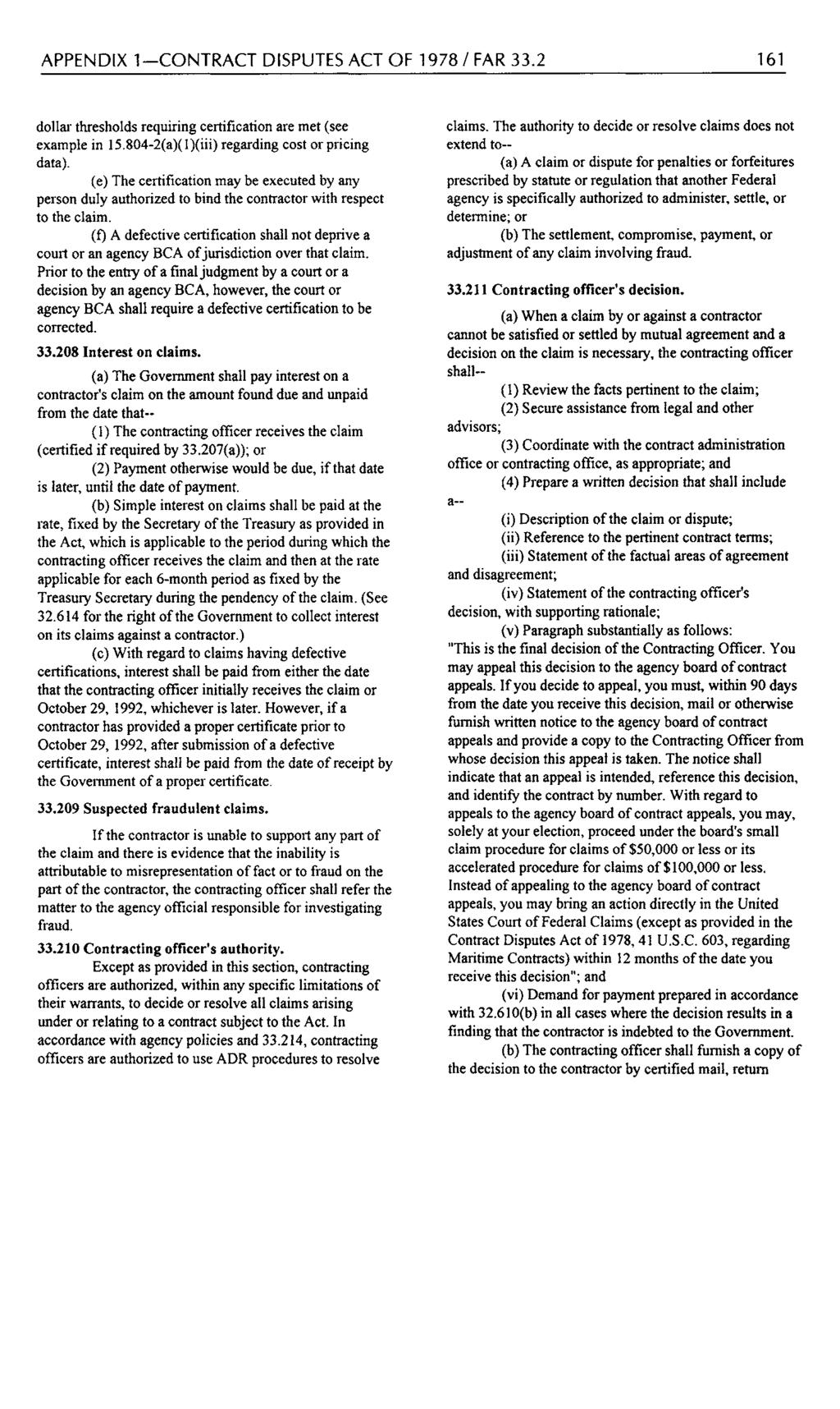 APPENDIX 1 CONTRACT DISPUTES ACT OF 1978 / FAR 33.2 161 dollar thresholds requiring certification are met (see example in 15.804-2(a)(l)(iii) regarding cost or pricing data).
