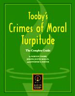 Tooby s Crimes of Moral Turpitude By N. Tooby, J. Rollin and J. Foster (2008) New, revised and expanded All moral turpitude cases from all U.S.