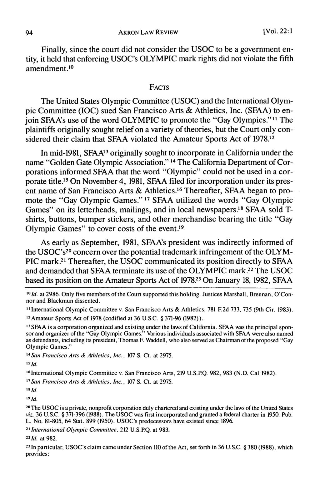 AKRON LAW REVIEW [Vol. 22:1 Finally, since the court did not consider the USOC to be a government entity, it held that enforcing USOC's OLYMPIC mark rights did not violate the fifth amendment.