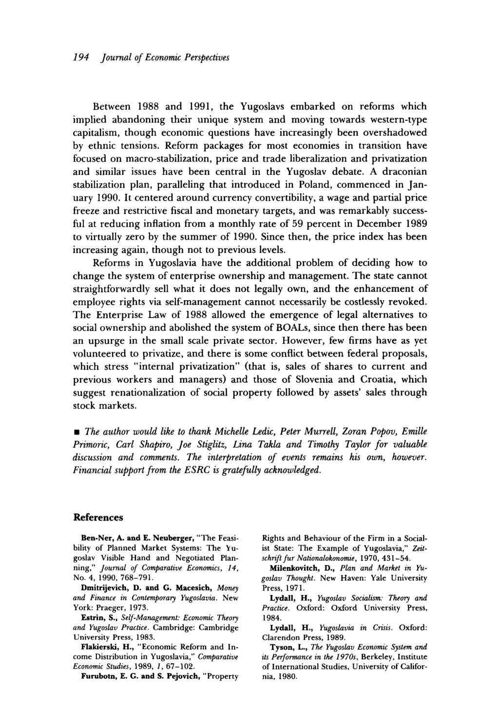 194 Journal of Economic Perspectives Between 1988 and 1991, the Yugoslavs embarked on reforms which implied abandoning their unique system and moving towards western-type capitalism, though economic