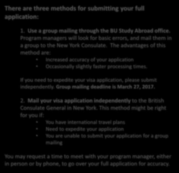 Tier 4 Visa Application: Step Five, Cont. There are three methods for submitting your full application: 1. Use a group mailing through the BU Study Abroad office.