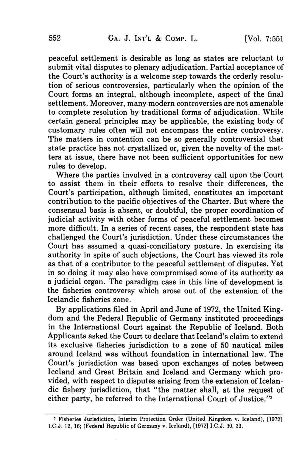552 GA. J. INT'L & COMP. L. [Vol. 7:551 peaceful settlement is desirable as long as states are reluctant to submit vital disputes to plenary adjudication.