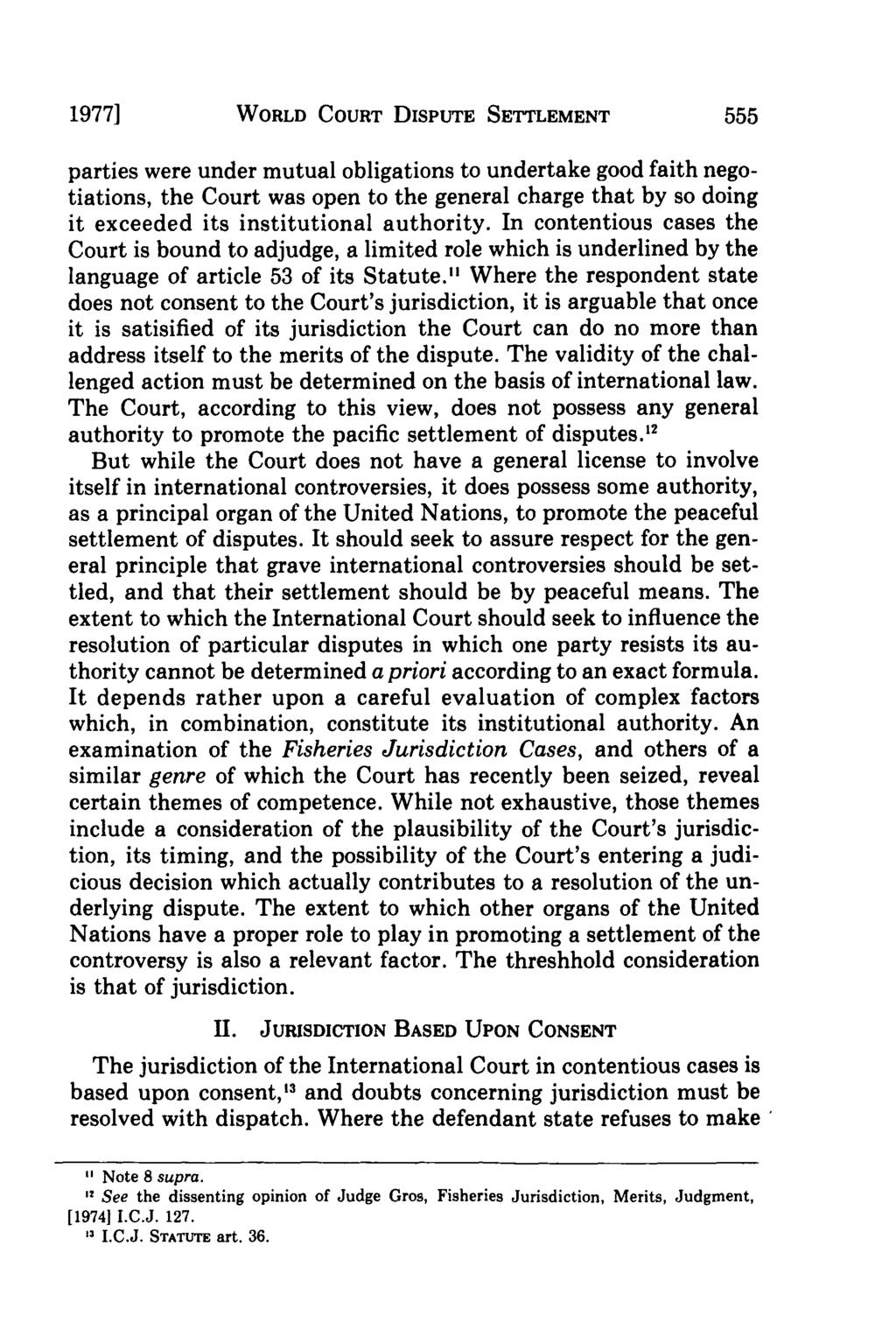 19771 WORLD COURT DISPUTE SETTLEMENT parties were under mutual obligations to undertake good faith negotiations, the Court was open to the general charge that by so doing it exceeded its