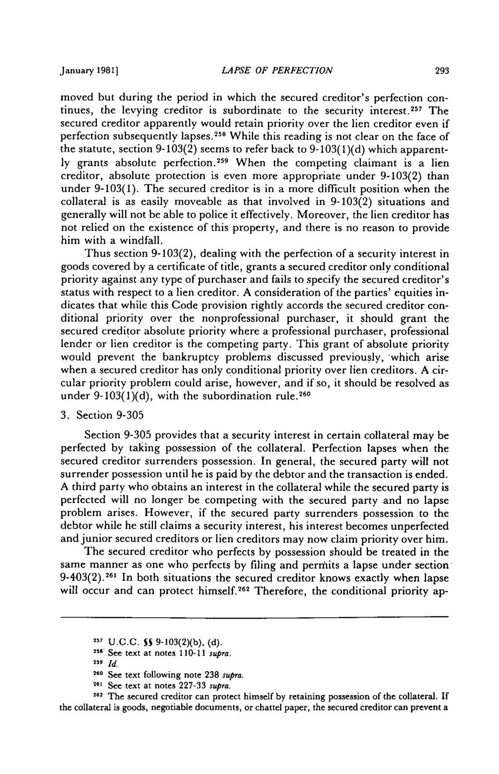 January 1981] LAPSE OF PERFECTION 293 moved but during the period in which the secured creditor's perfection continues, the levying creditor is subordinate to the security interest.