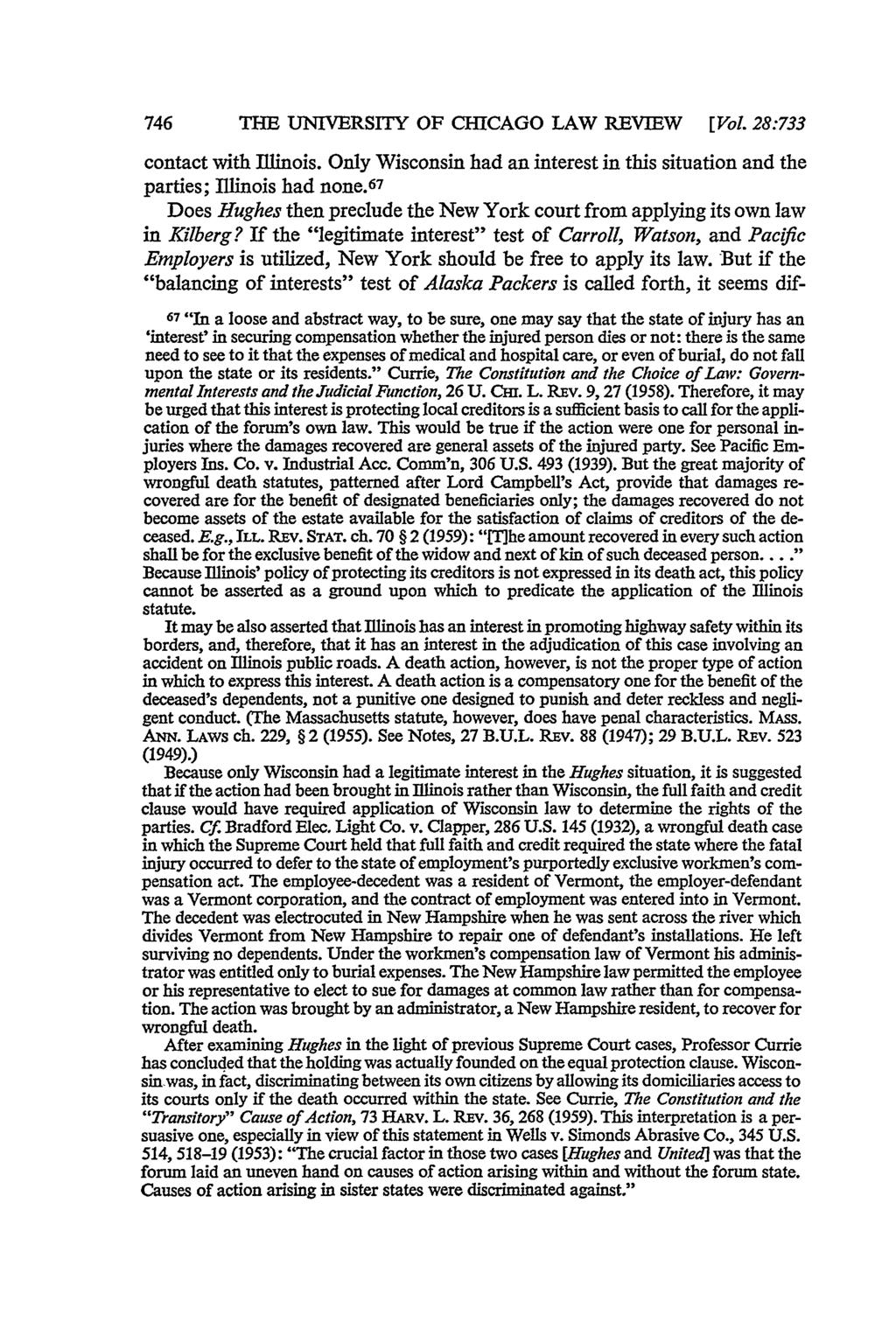 746 THE UNIVERSITY OF CHICAGO LAW REVIEW [Vol. 28:733 contact with Illinois. Only Wisconsin had an interest in this situation and the parties; Illinois had none.