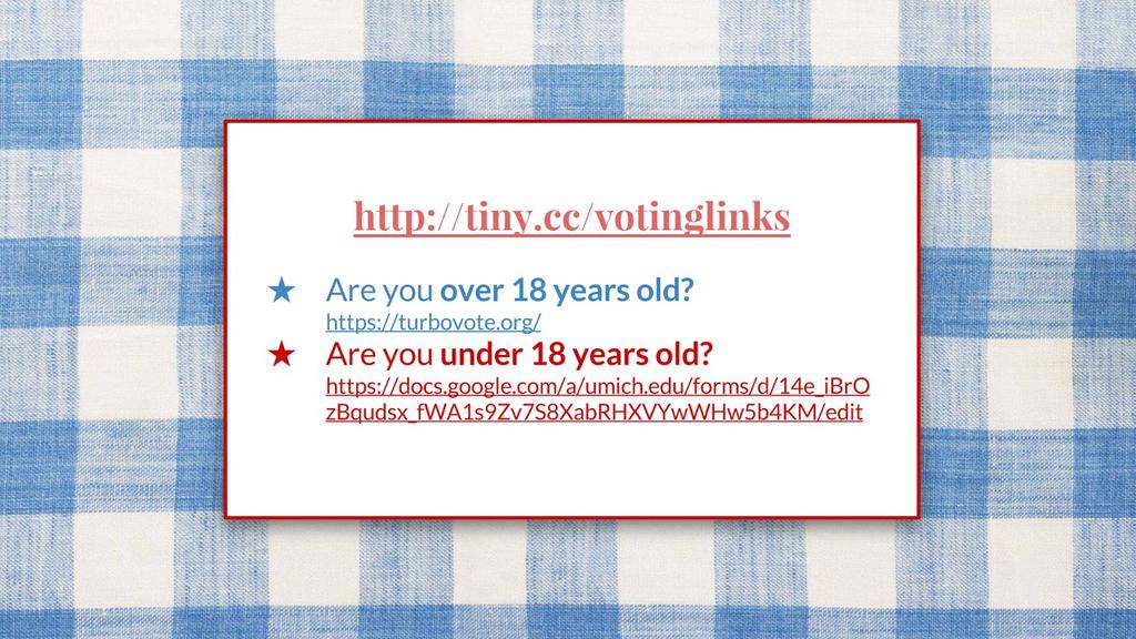 20 Slide #13: Instructions for Voter Registration 3 minutes Slide #13 provides live links (the second and third links in the Google Form) for participants to take the next step toward registering to