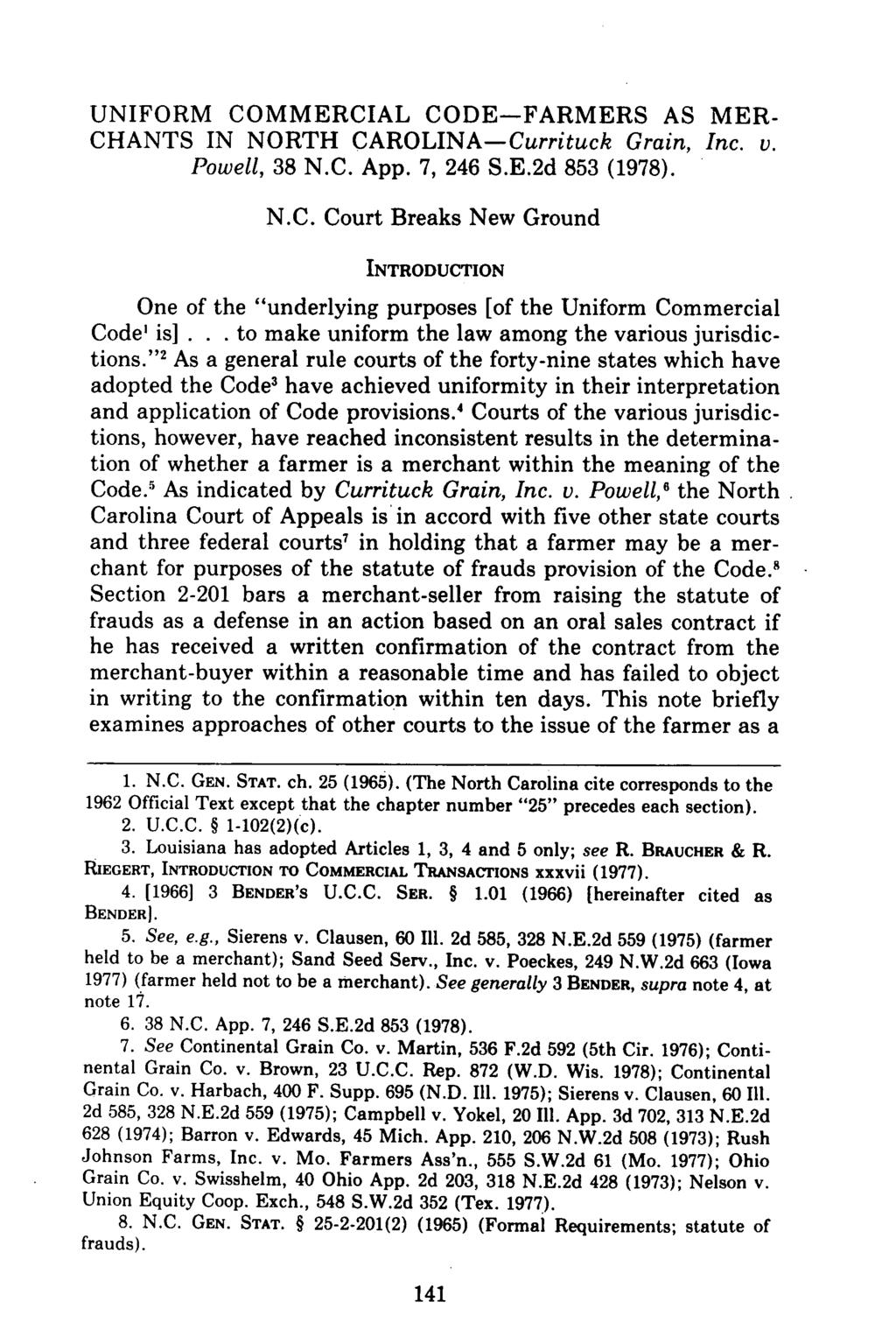 Massey: Uniform Commercial Code - Farmers as Merchants in North Carolina UNIFORM COMMERCIAL CODE-FARMERS AS MER- CHANTS IN NORTH CAROLINA-Currituck Grain, Inc. v. Powell, 38 N.C. App. 7, 246 S.E.2d 853 (1978).