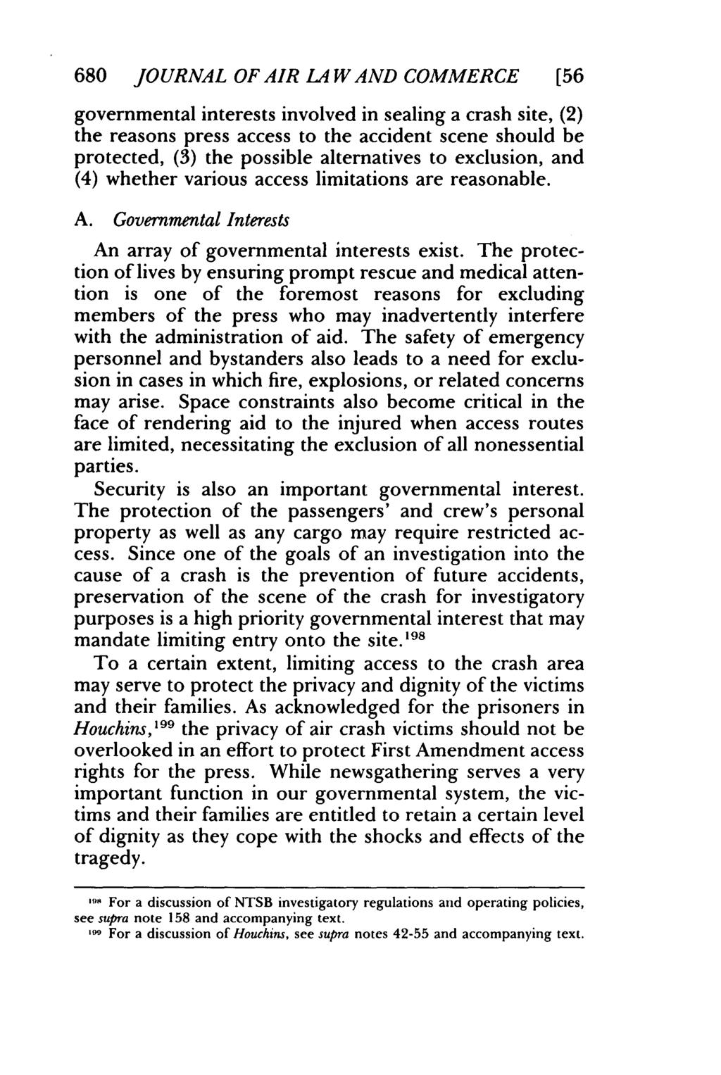 680 JOURNAL OF AIR LA WAND COMMERCE [56 governmental interests involved in sealing a crash site, (2) the reasons press access to the accident scene should be protected, (3) the possible alternatives