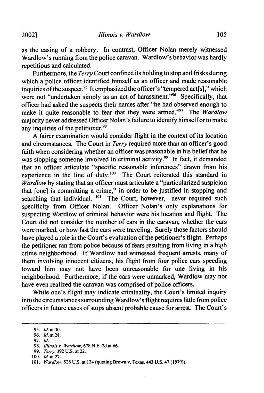 2002] Illinois v. Wardlow as the casing of a robbery. In contrast, Officer Nolan merely witnessed Wardlow's running from the police caravan. Wardlow's behavior was hardly repetitious and calculated.