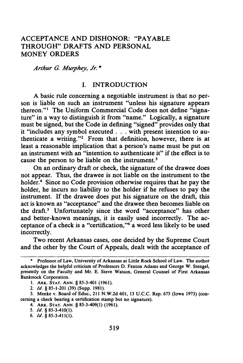 ACCEPTANCE AND DISHONOR: "PAYABLE THROUGH" DRAFTS AND PERSONAL MONEY ORDERS Arthur G. Murphey, Jr. * I.