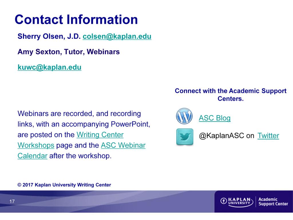 Contact Information Sherry Olsen, J.D. colsen@kaplan.edu Amy Sexton, Tutor, Webinars kuwc@kaplan.