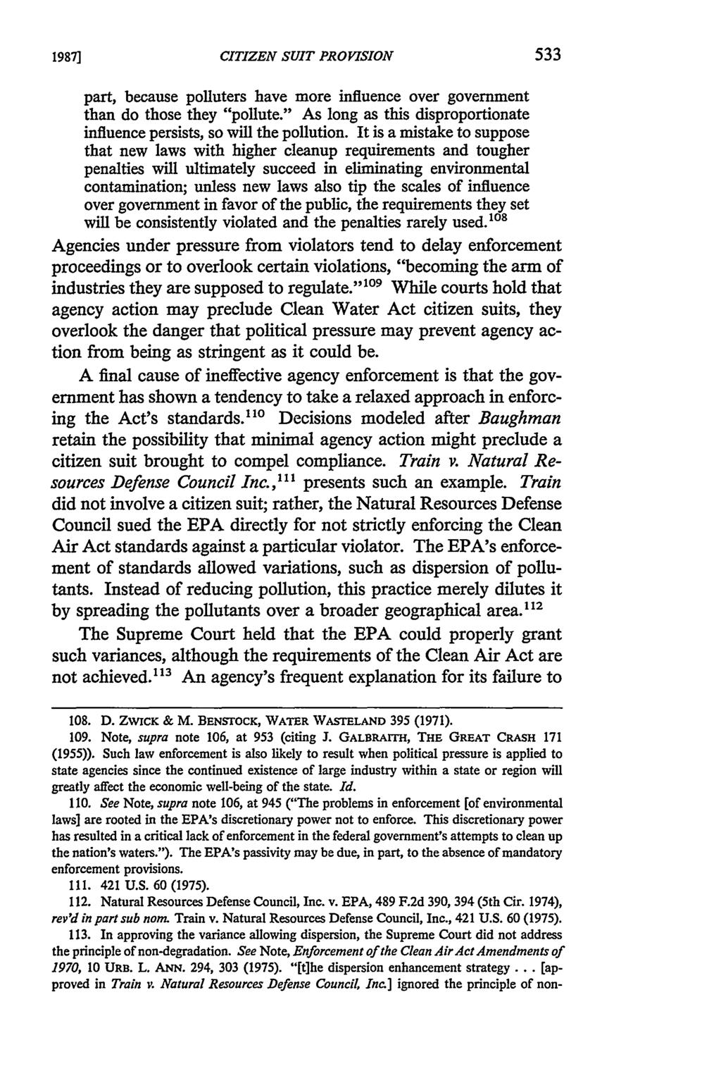 1987] CITIZEN SUIT PROVISION part, because polluters have more influence over government than do those they "pollute." As long as this disproportionate influence persists, so will the pollution.