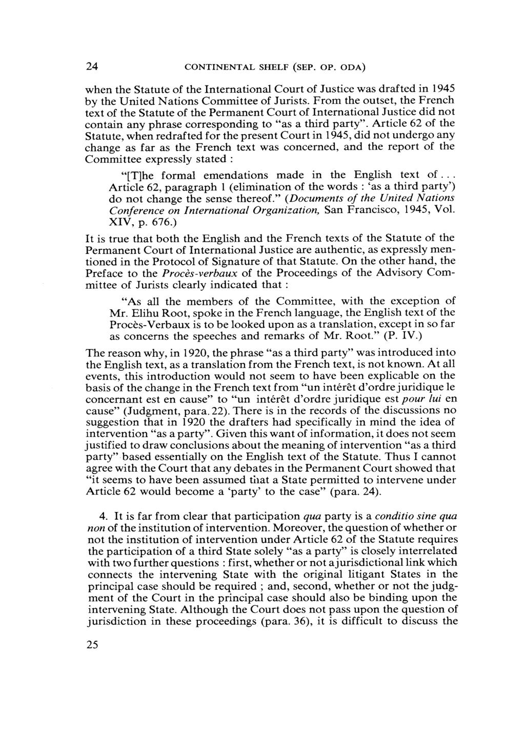 24 CONTINENTAL SHELF (SEP. OP. ODA) when the Statute of the International Court of Justice was drafted in 1945 by the United Nations Committee of Jurists.