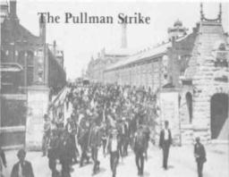 Pullman Strike, 1893 94 Pullman Palace Car Company made luxury railroad cars Workers had to live in Pullman Town, the company town outside Chicago Cause: May 1894 Pullman fired workers and reduced