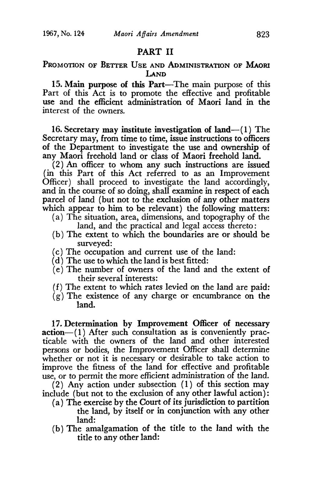 1967, No. 124 Maori Affairs Amendment 823 PART II PROMOTION OF BETTER USE AND ADMINISTRATION OF MAORI LAND 15.
