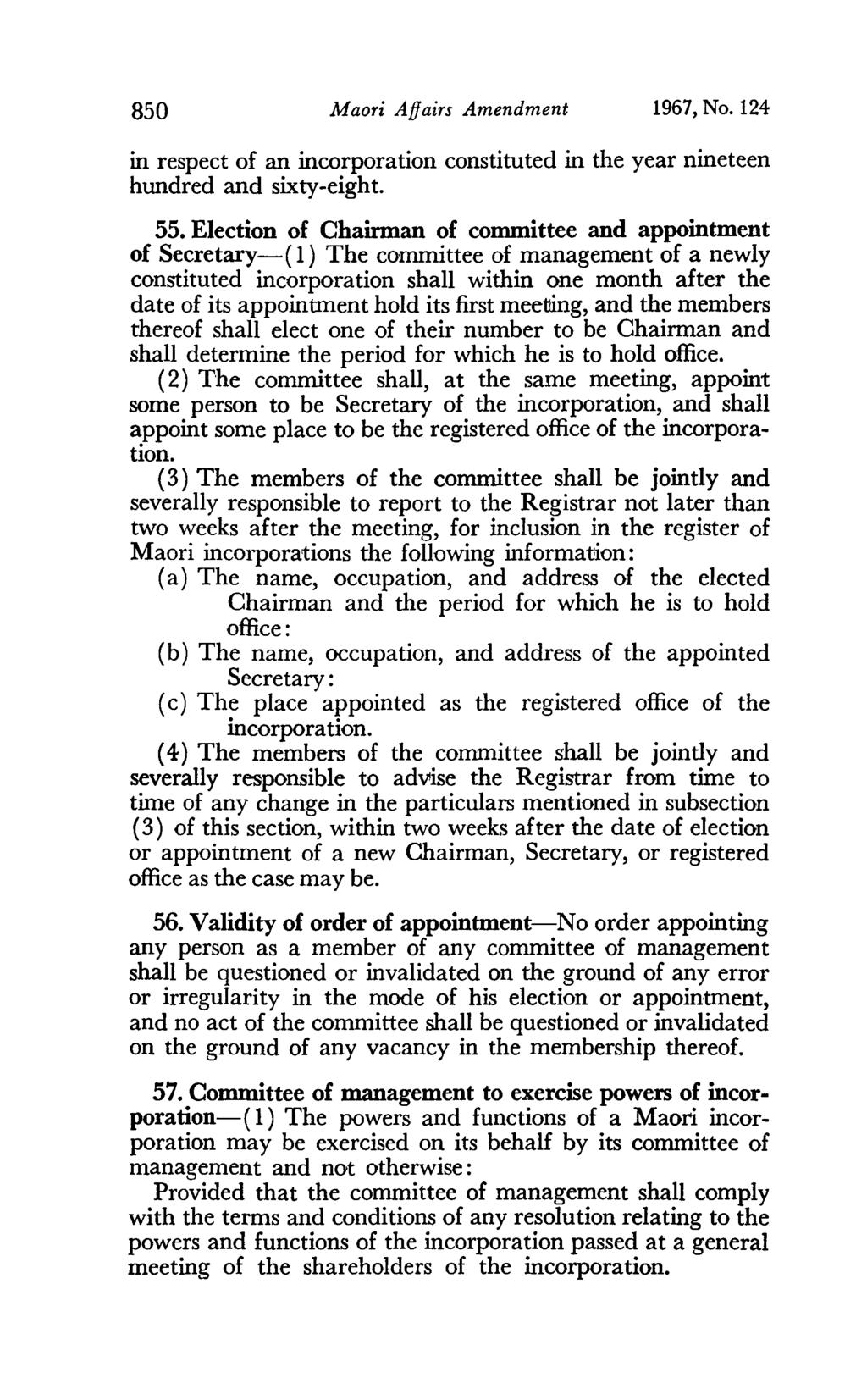 850 Maori Affairs Amendment 1967, No. 124 in respect of an incorporation constituted in the year nineteen hundred and sixty-eight. 55.