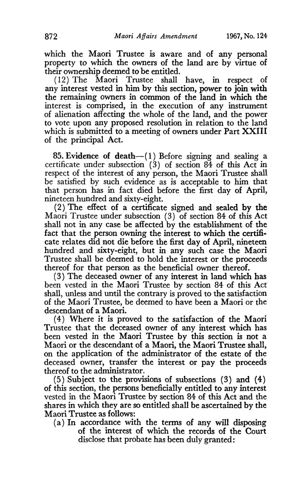 872 Maori Affairs Amendment 1967, No. 124 which the Maori Trustee is aware and of any personal property to which the owners of the land are by virtue of their ownership deemed to be entitled.