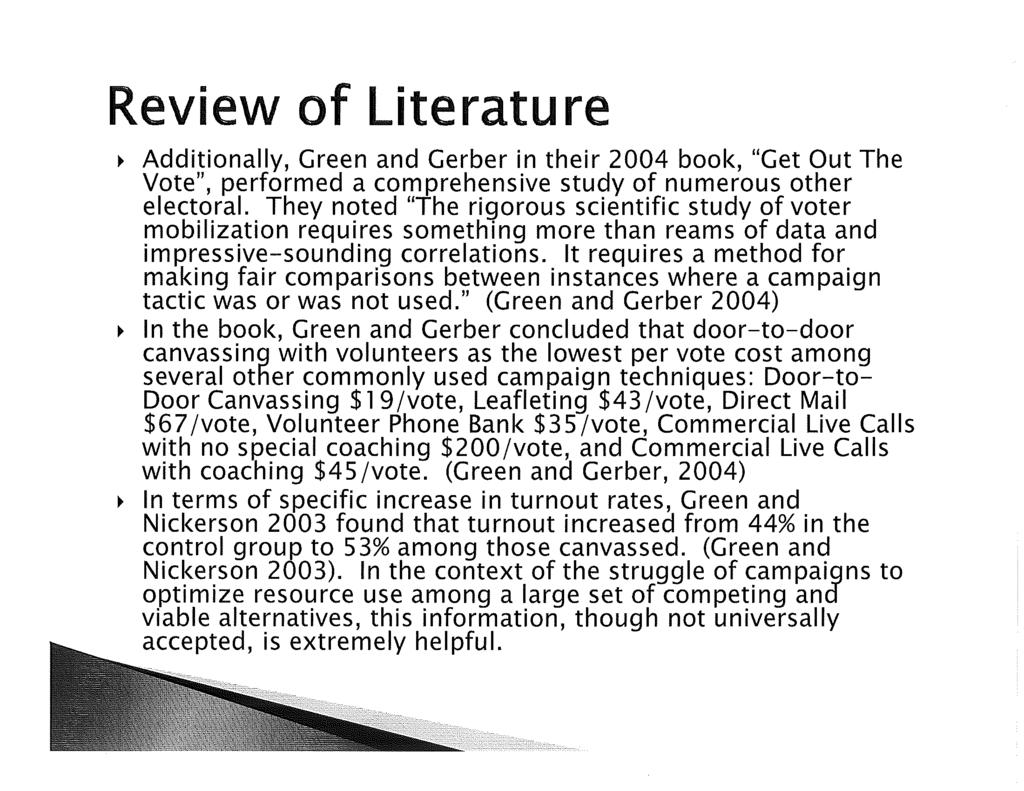Review of Literature ~ Additionally, Green and Gerber in their 2004 book, "Get Out The Vote", performed a comprehensive study of numerous other electoral.