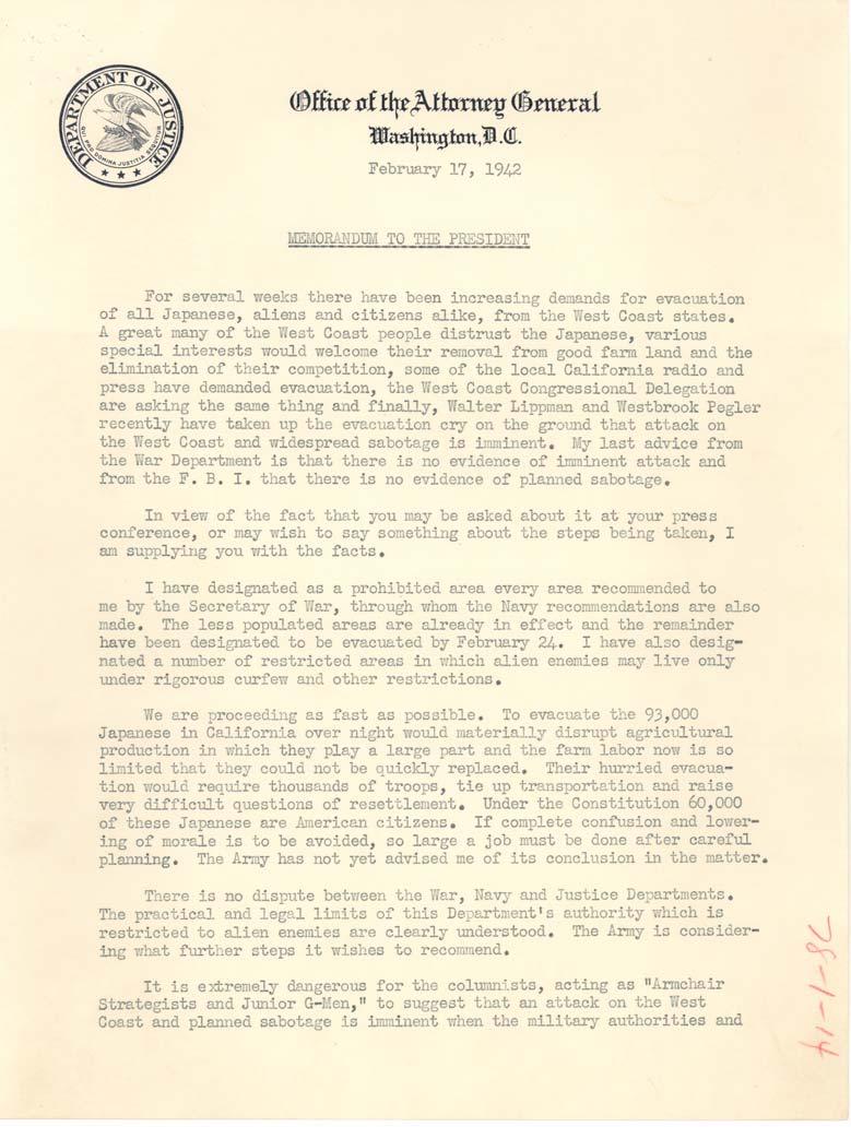 Document 4: Memorandum to the President from Attorney General Francis Biddle, February 17, 1942: This Memorandum from Attorney General Biddle to President Roosevelt was Biddle s last, best attempt to