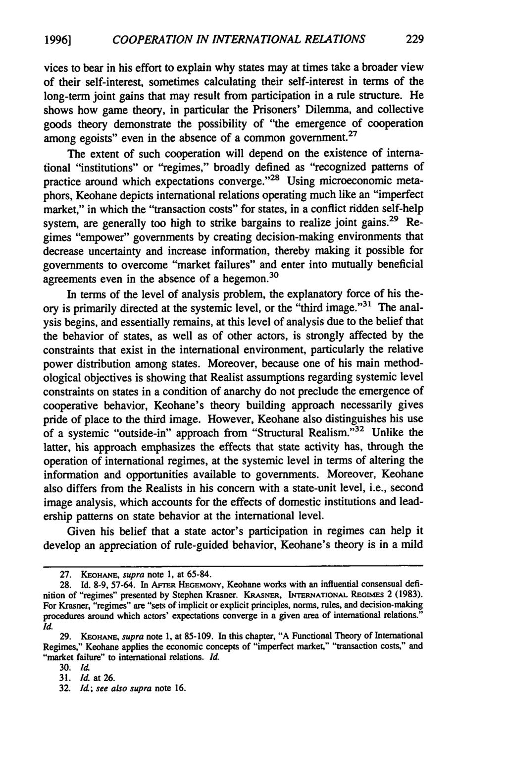 1996] COOPERATION IN INTERNATIONAL RELATIONS vices to bear in his effort to explain why states may at times take a broader view of their self-interest, sometimes calculating their self-interest in
