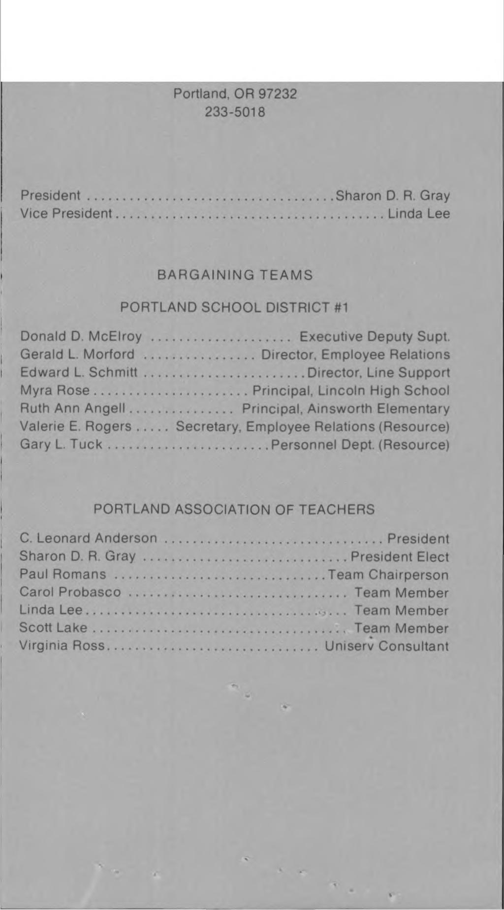 Portland, OR 97232 233-5018 President... Vice President Sharon D. R. Gray...Linda Lee i BARGAINING TEAMS PORTLAND SCHOOL DISTRICT #1 I l l Donald D. McElroy... Executive Deputy Supt.