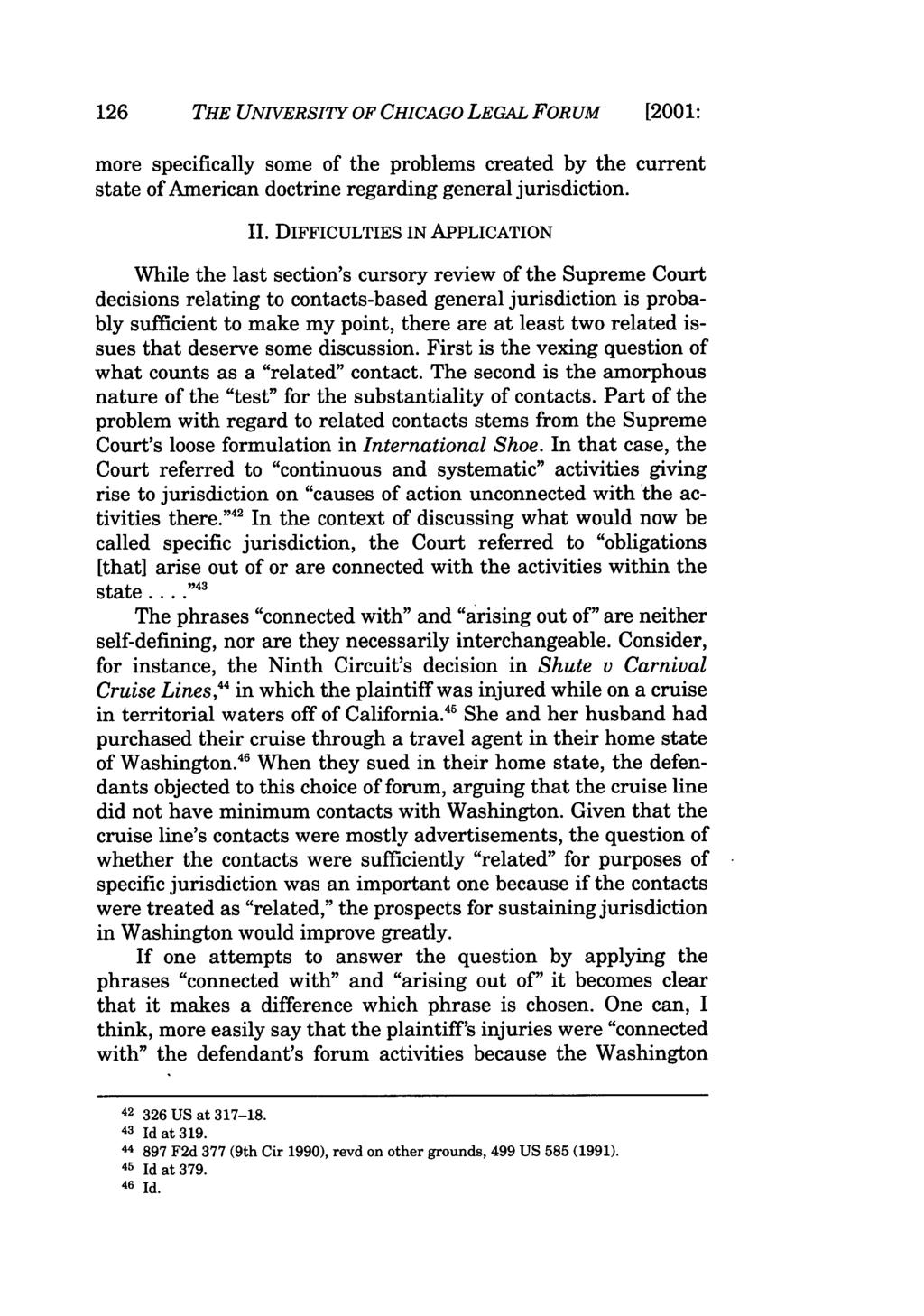 126 THE UNIVERSITY OF CHICAGO LEGAL FORUM [2001: more specifically some of the problems created by the current state of American doctrine regarding general jurisdiction. II.