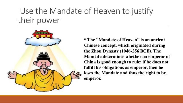 Mandate of Heaven The Zhou Kings claimed to have the Mandate of Heaven Heaven gave
