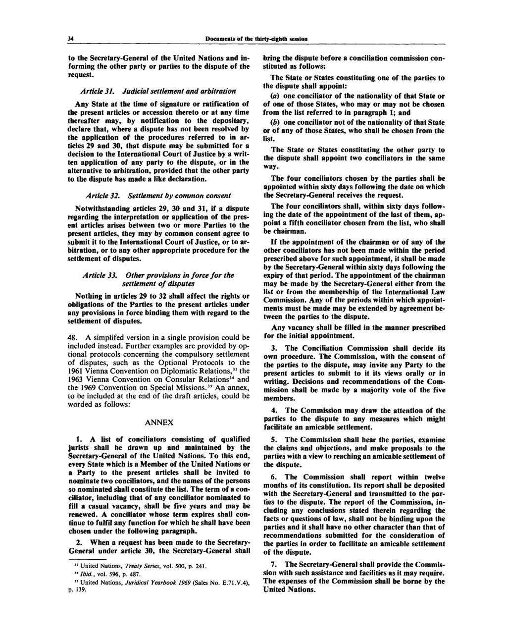 34 Documents of the thirty-eighth session to the Secretary-General of the United Nations and informing the other party or parties to the dispute of the request. Article 31.