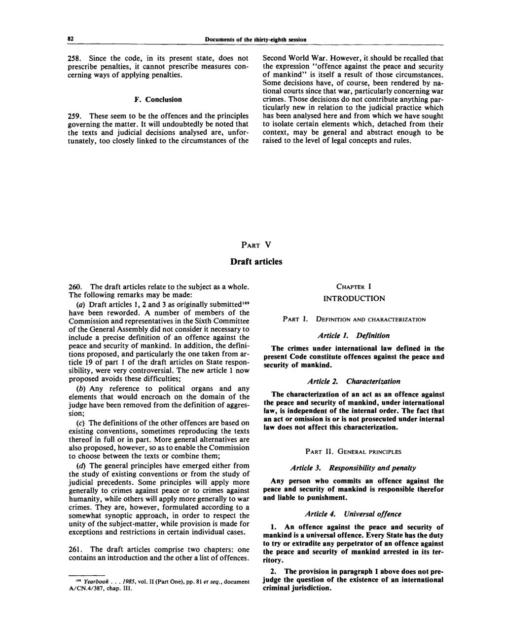 82 Documents of the thirty-eighth session 258. Since the code, in its present state, does not prescribe penalties, it cannot prescribe measures concerning ways of applying penalties. F.
