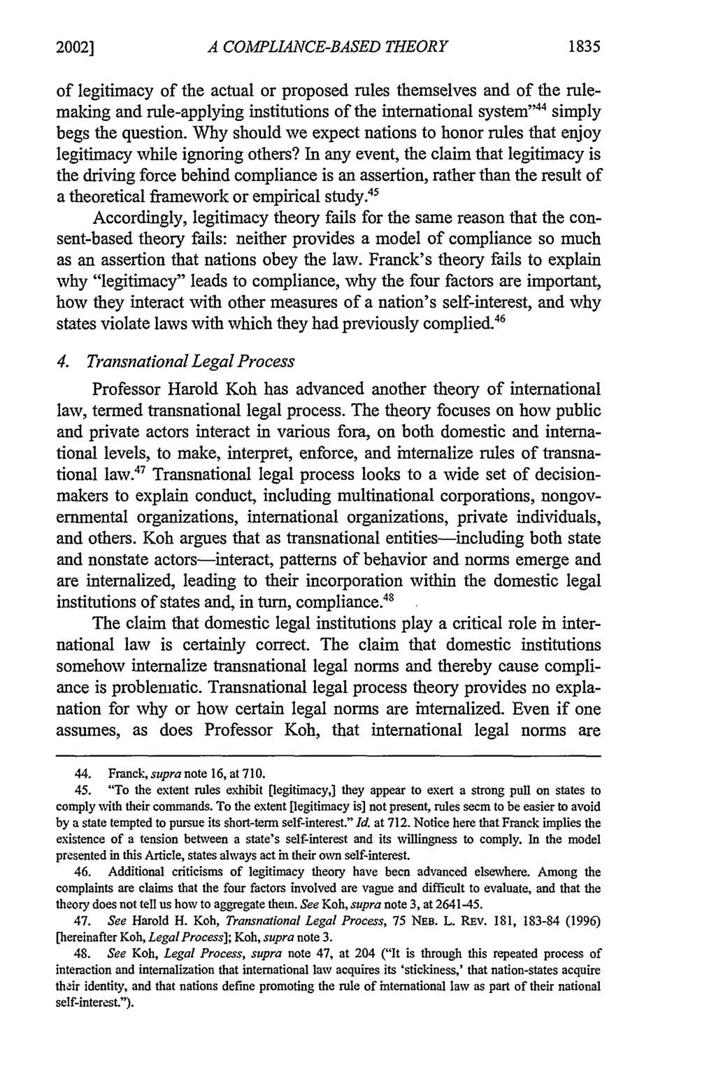 2002] A COMPLIANCE-BASED THEORY 1835 of legitimacy of the actual or proposed rules themselves and of the rulemaking and rule-applying institutions of the international system" simply begs the