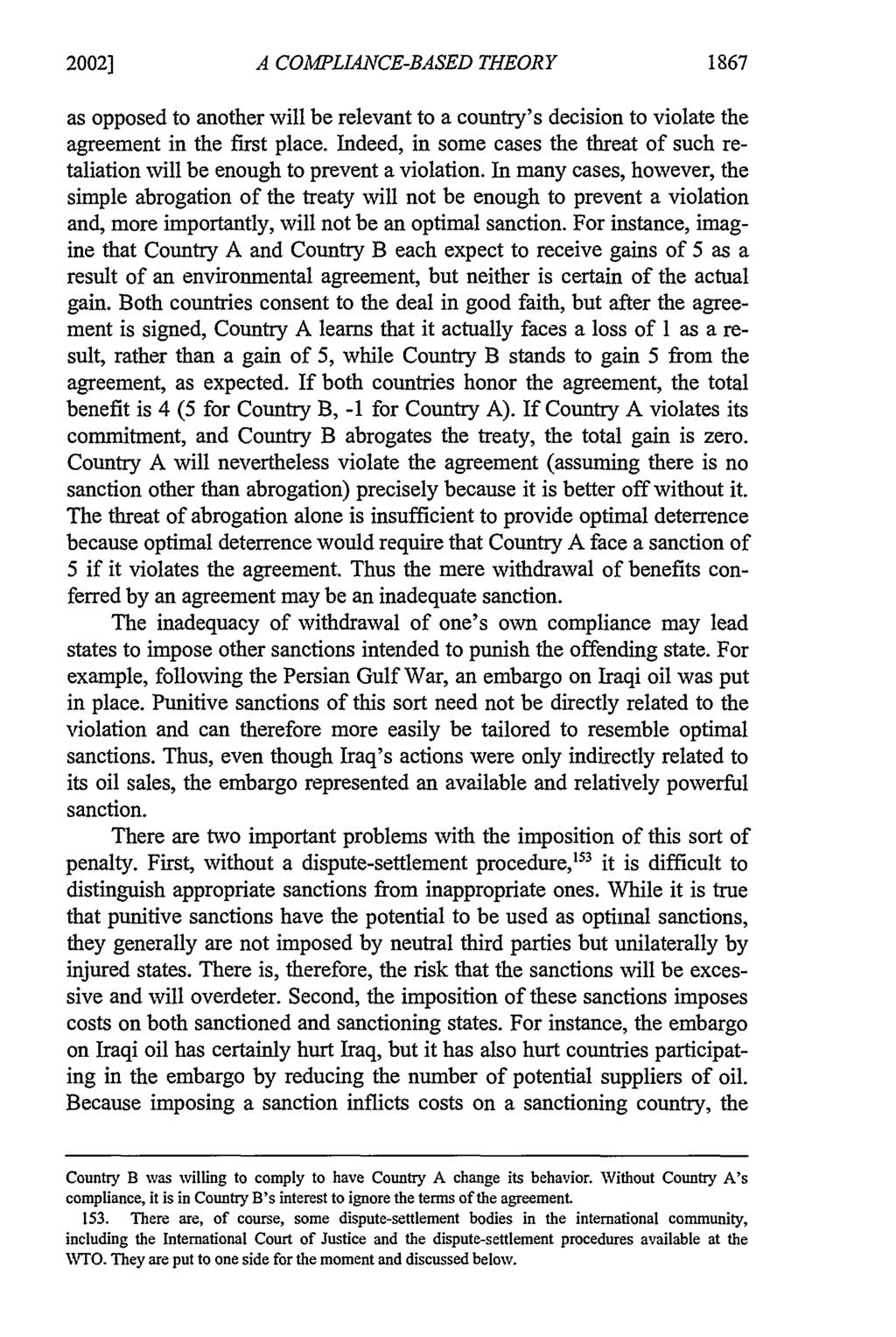 2002] A COMPLIANCE-BASED THEORY 1867 as opposed to another will be relevant to a country's decision to violate the agreement in the first place.