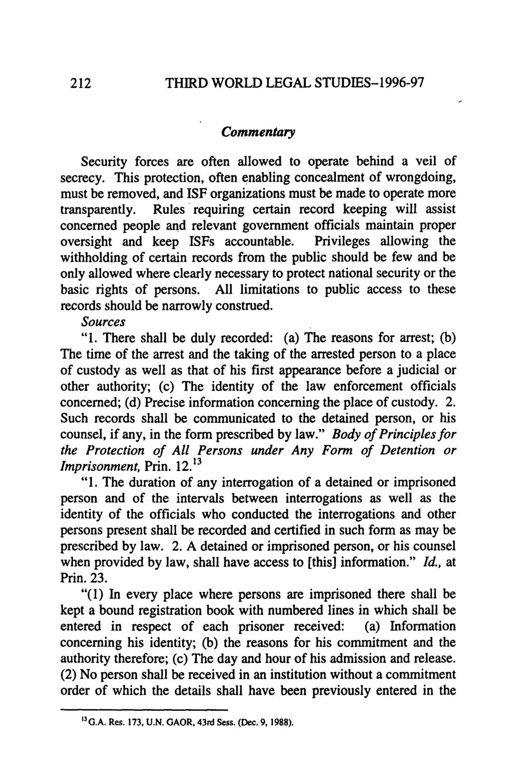 212 THIRD WORLD LEGAL STUDIES-1996-97 Commentary Security forces are often allowed to operate behind a veil of secrecy.