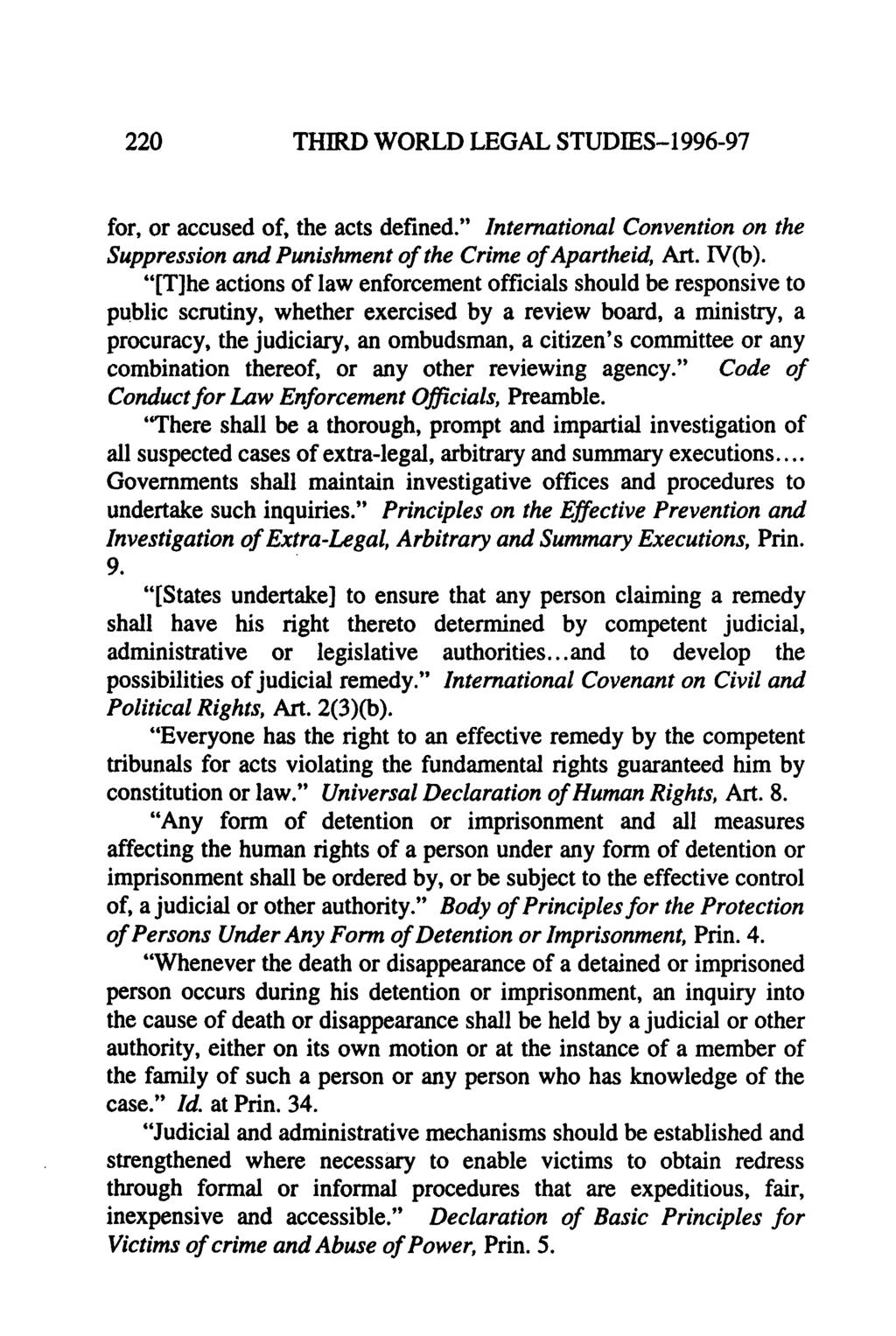 220 THIRD WORLD LEGAL STUDIES-1996-97 for, or accused of, the acts defined." International Convention on the Suppression and Punishment of the Crime of Apartheid, Art. IV(b).